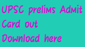 UPSC PRILIMS-2017 ADMIT CARD OUT DOWNLOAD HERE
